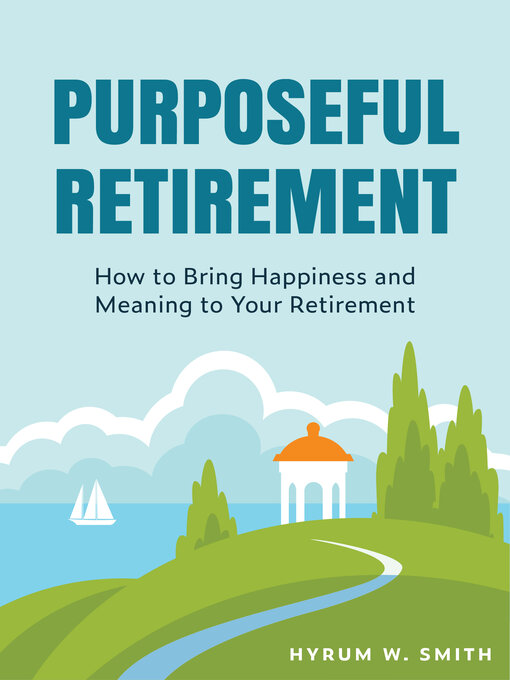 Title details for Purposeful Retirement by Hyrum W. Smith - Available